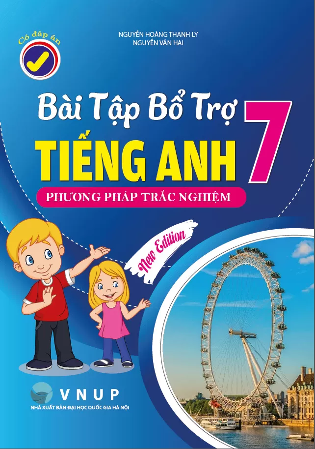 BÀI TẬP BỔ TRỢ TIẾNG ANH LỚP 7 - Phương pháp trắc nghiệm (Có đáp án)